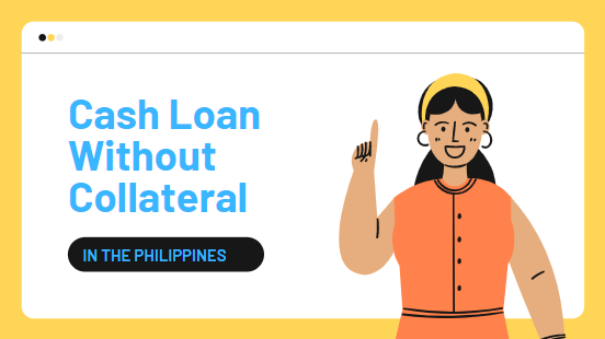 Cash loan without collateral in the Philippines